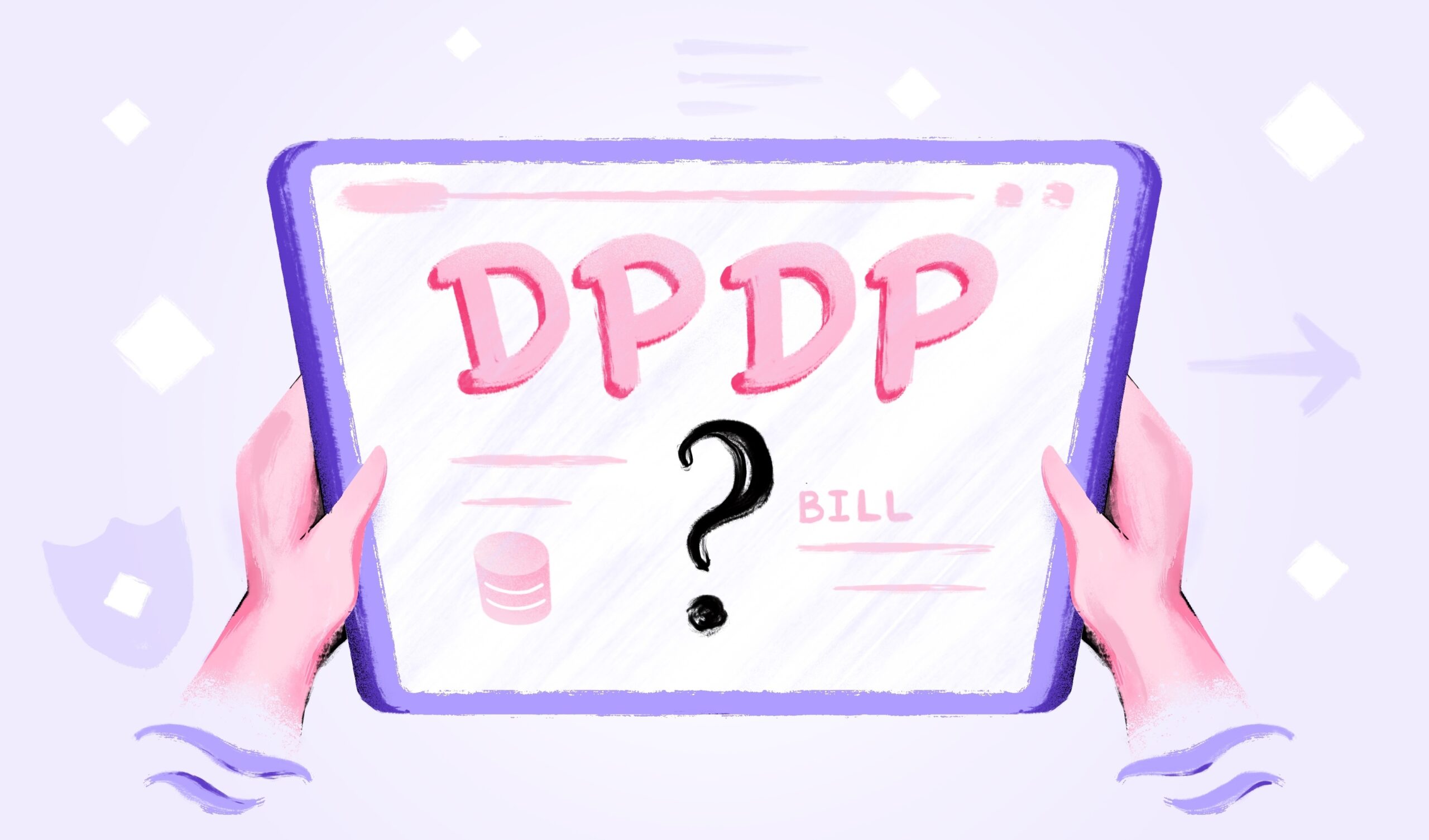 Navigating the Digital Personal Data Protection Bill: What You Need to Know Part 1