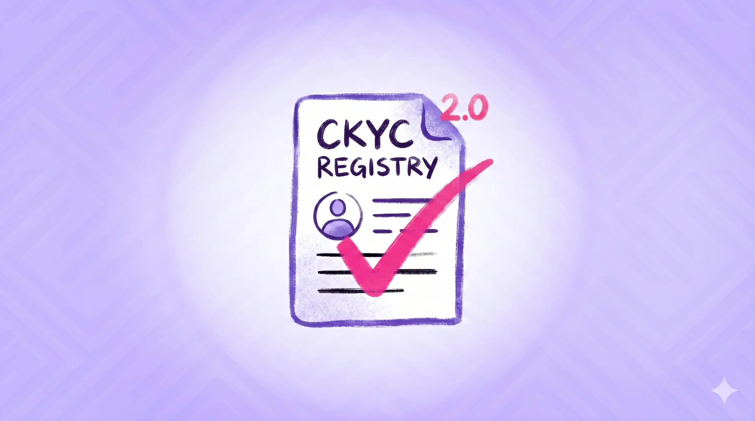 CKYCRR Explained: How It Works, and What CKYCRR 2.0 Means for Financial Services