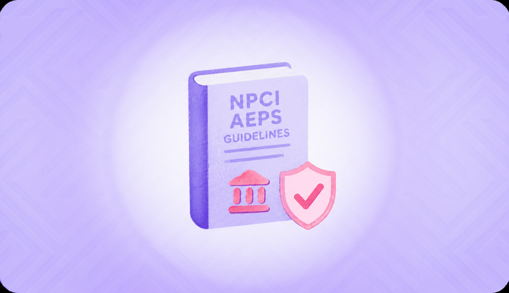 What Are the NPCI AEPS Guidelines? Rules for Banks
